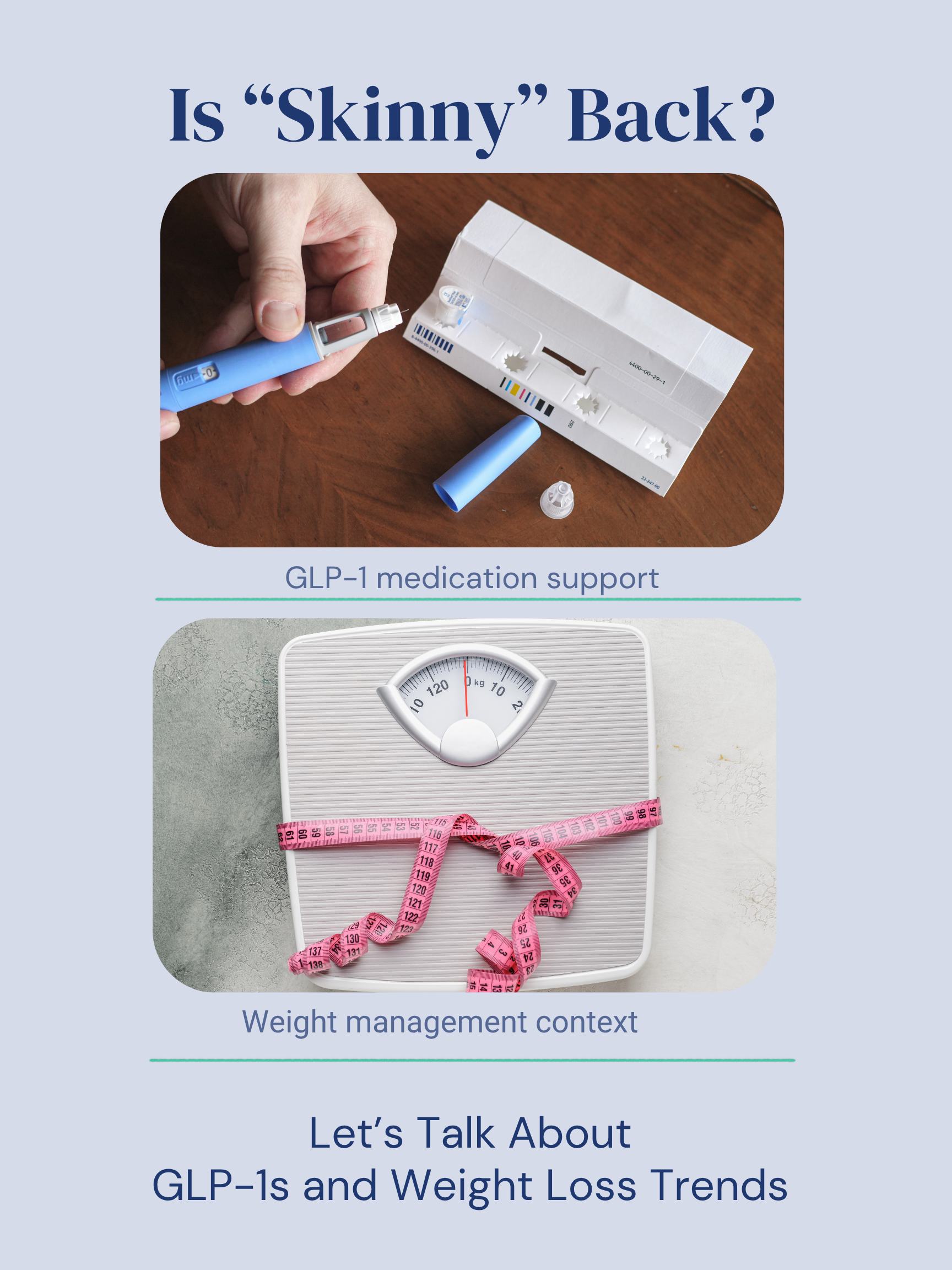 Is “Skinny” Back? Let’s Talk About GLP-1s and Weight Loss Trends